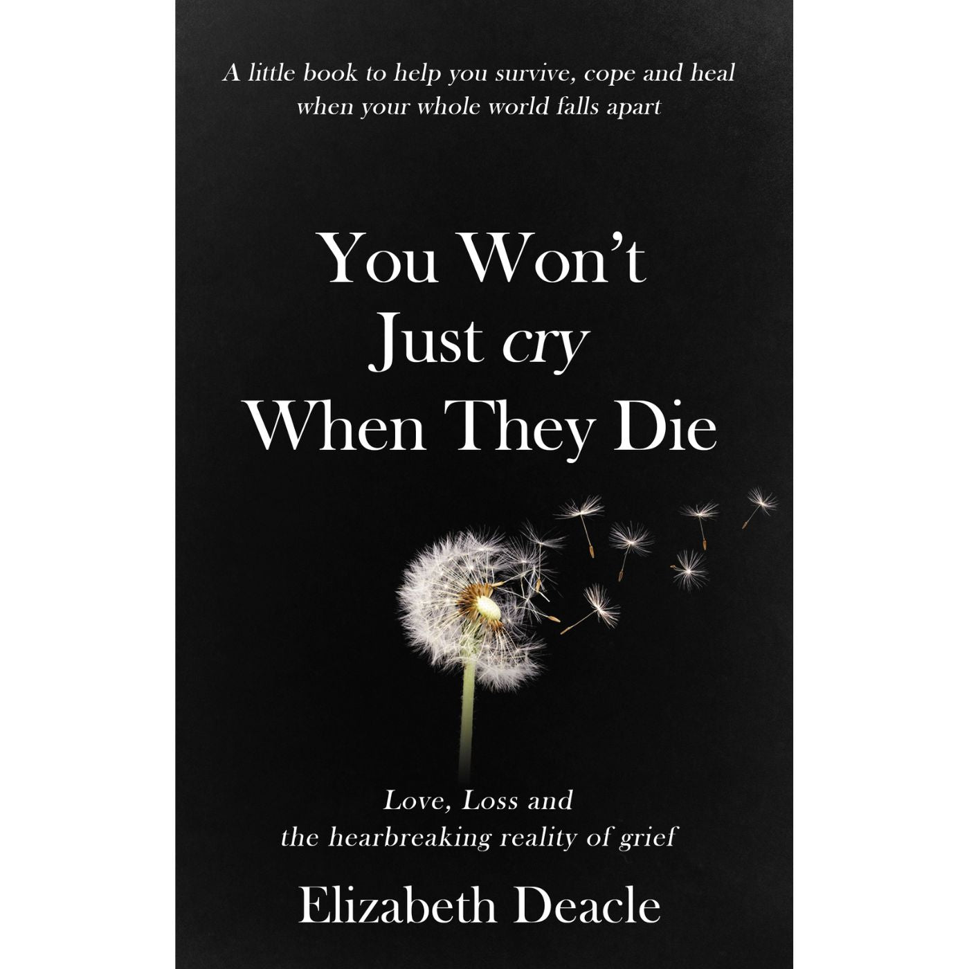 You Won't Just Cry When They Die (HARDCOVER)