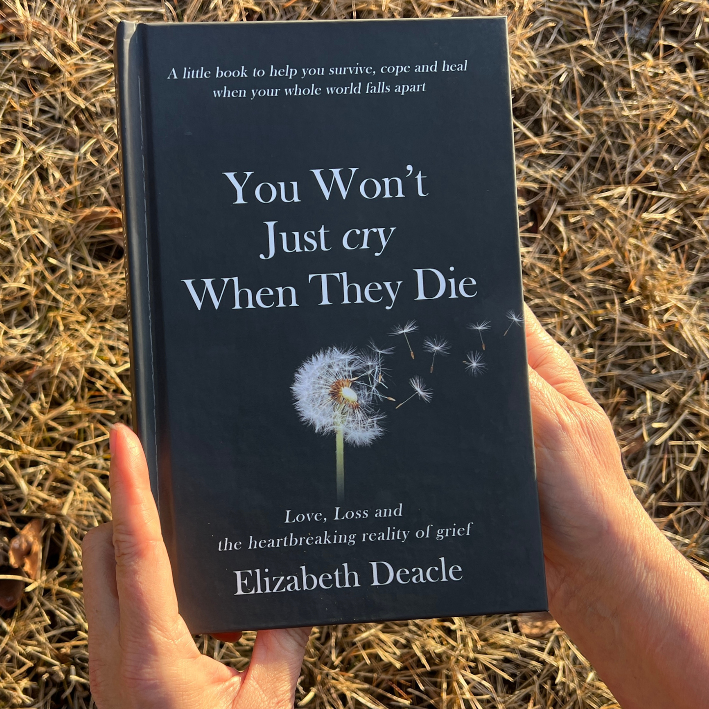 You Won't Just Cry When They Die (HARDCOVER)